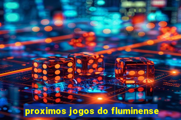 proximos jogos do fluminense